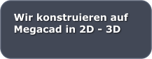 Wir konstruieren auf Megacad in 2D - 3D