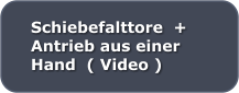 Schiebefalttore  + Antrieb aus einer Hand  ( Video )